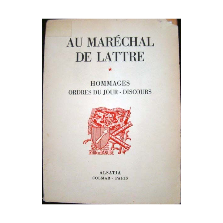 Au Maréchal de Lattre. Hommages, ordres du jour, discours. Archives