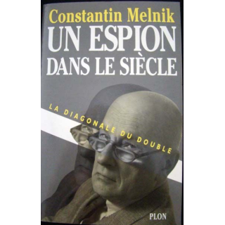 Un espion dans le siècle. La diagonale du double. Constantin Melnik