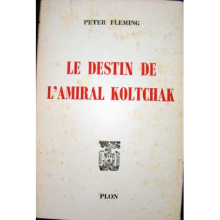 Le destin de l'Amiral Koltchak est écrit par Peter Fleming