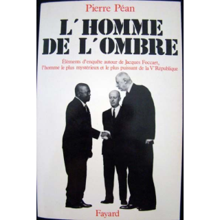 L'homme de l'ombre. Jacques Foccart écrit par Pierre Péan. Ed. Fayard