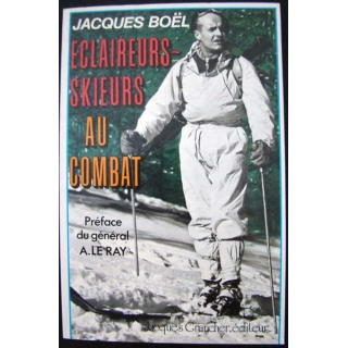 Eclaireurs skieurs au combat. Jacques Boël. Editions Jacques Grancher