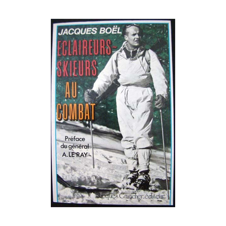 Eclaireurs skieurs au combat. Jacques Boël. Editions Jacques Grancher