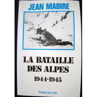 La bataille des Alpes 1944-1945, écrit par Jean Mabire