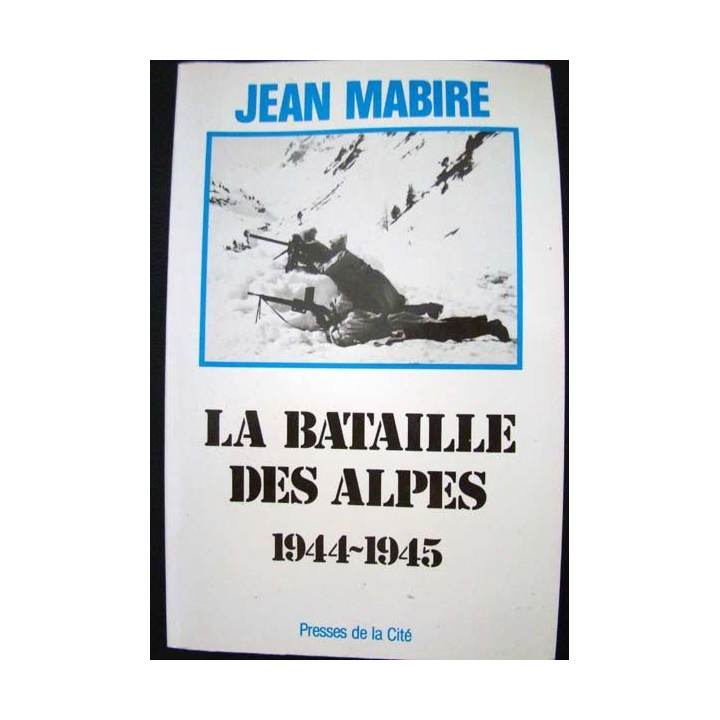 La bataille des Alpes 1944-1945, écrit par Jean Mabire