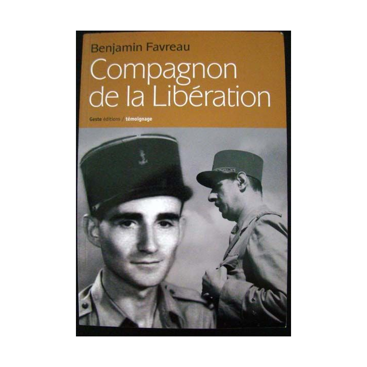Mémoires d'un Compagnon de la Libération. Benjamin Favreau