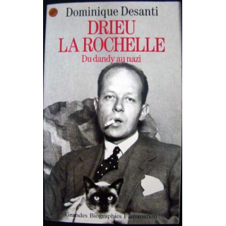 Drieu La Rochelle. Du Dandy au nazi. Dominique Desanti. Ed. Flammarion