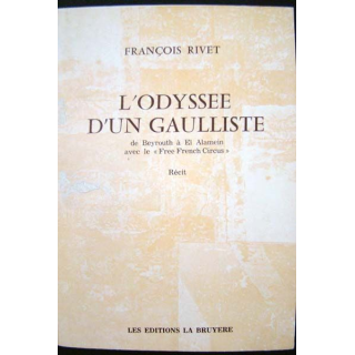 L'Odyssée d'un gaulliste. François Rivet. Editions La Bruyère