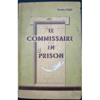 Le commissaire en prison. Georges Paulet (Dédicacé) Ed. inconnu