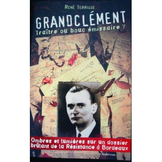 Grandclément, traître ou bouc émissaire ? Écrit par René Terrisse