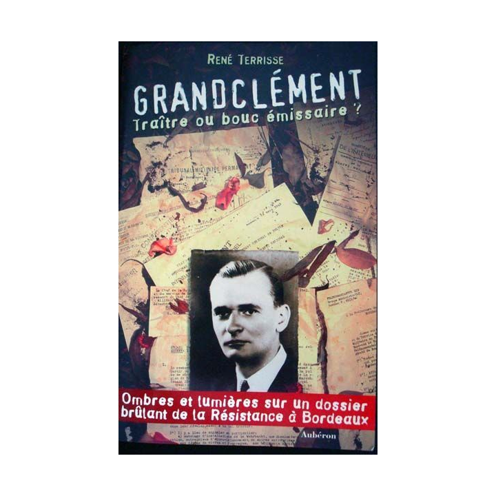 Grandclément, traître ou bouc émissaire ? Écrit par René Terrisse