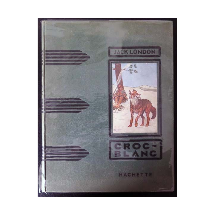 Vieux livres : Croc-Blanc de Jack London aux Editions Hachette 1935