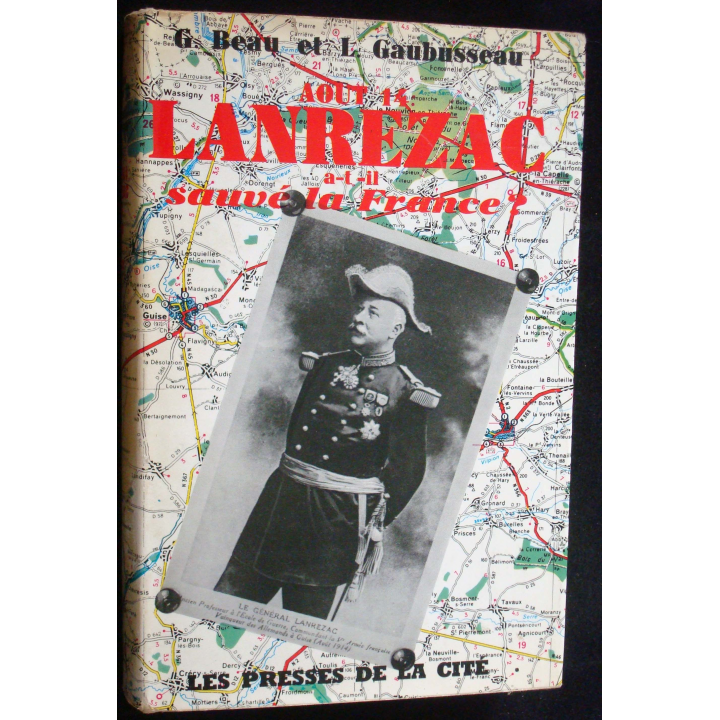 Août 1914, Lanrezac a-t-il sauvé la France ? Beau - Gaubusseau