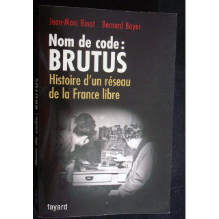 Nom code Brutus, Histoire d'un réseau de la France libre Binot-Boyer