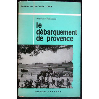 Ce jour-là : 15 Août 1944. Le débarquement de Provence. J. Robichon