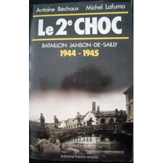 Le 2e Choc. Bataillon Janson De Sailly 1944-45. A. Béchaux - M. Lafuma
