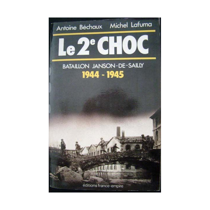 Le 2e Choc. Bataillon Janson De Sailly 1944-45. A. Béchaux - M. Lafuma