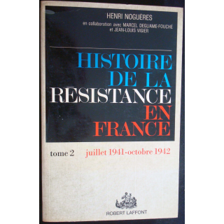Histoire de la Résistance en France. T2. Juin 41-Oct 42. H. Noguères