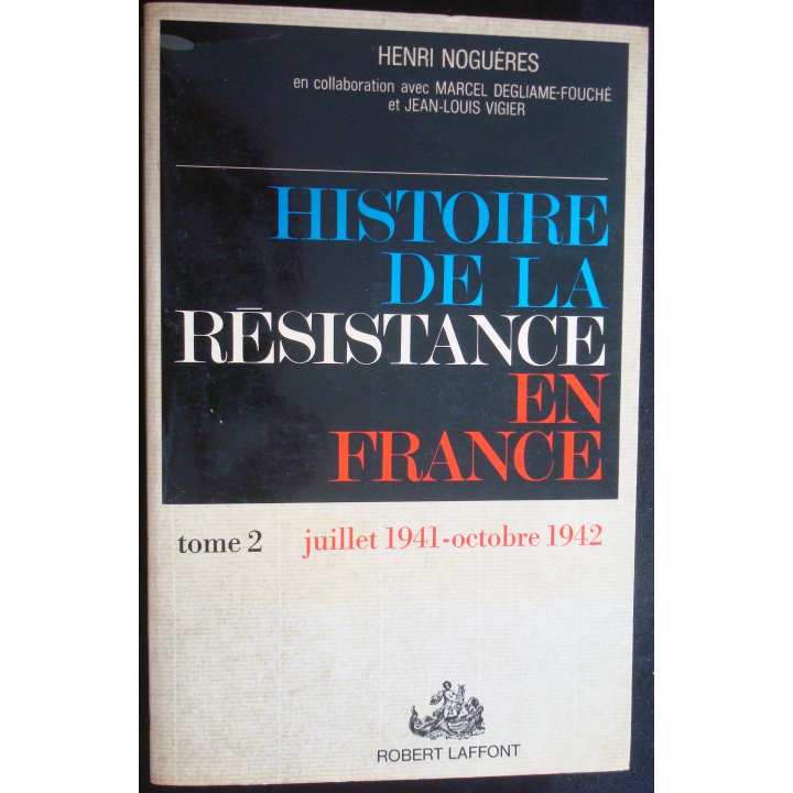 Histoire de la Résistance en France. T2. Juin 41-Oct 42. H. Noguères