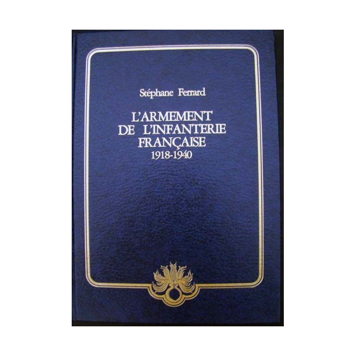 L'Armement de l'Infanterie Française 1918-1940. St. Ferrard