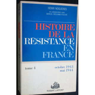 Histoire de la Résistance en France. T4. Octobre 43-Mai 44 Noguères