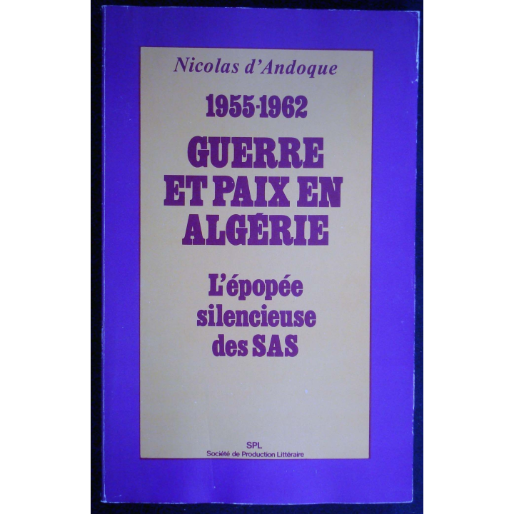 Guerre et Paix en Algérie. L'épopée silencieuse des SAS