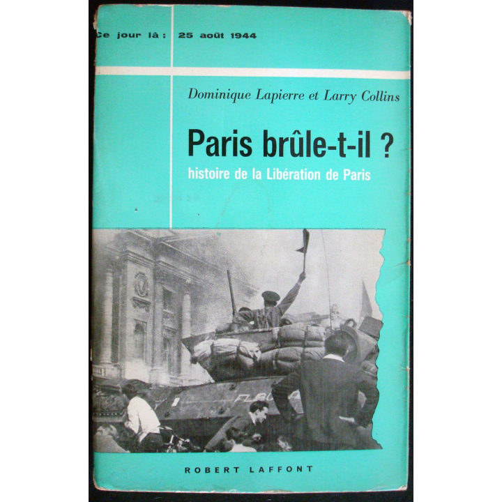 Ce jour-là : 25 Août 1944 Paris brûle-t-il ? Histoire libération Paris
