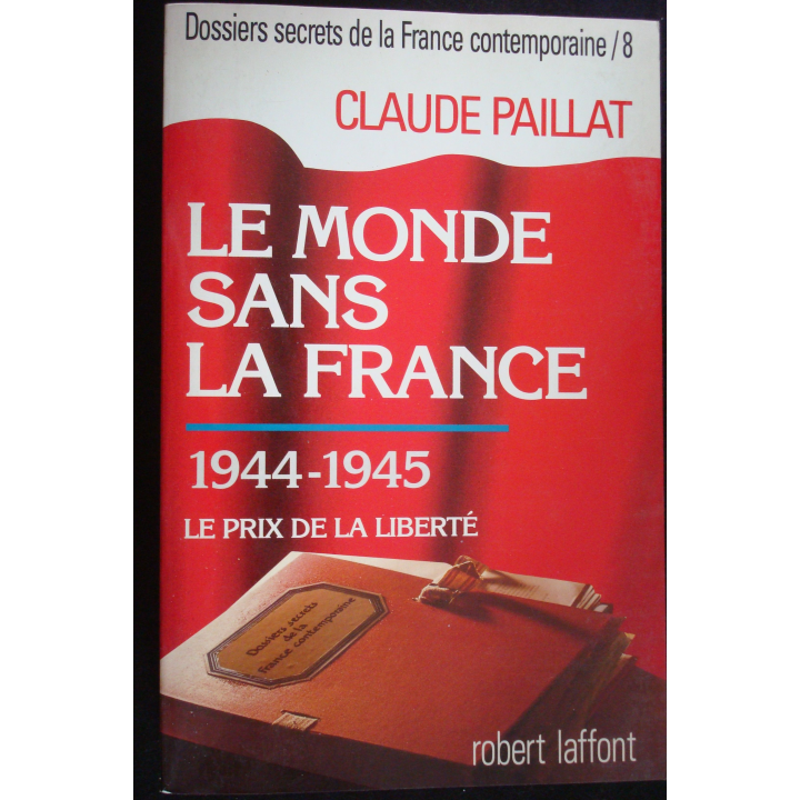 Dossiers secrets de la France contemporaine le monde sans la France