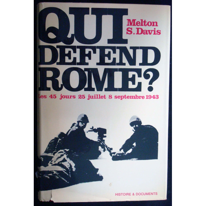Qui défend Rome ? les 45 jours 25 Juil - 8 Sept 43