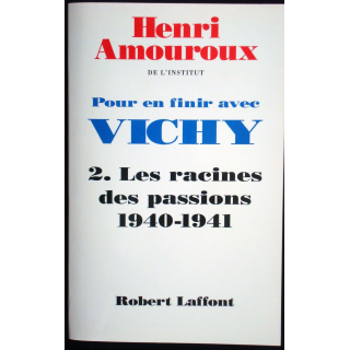 Pour en finir avec Vichy - Tome 2 Les racines des passions 1940-1941