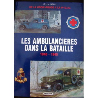 Croix Rouge à la 9ème D.I.C. Les ambulances dans la bataille 1940-1945