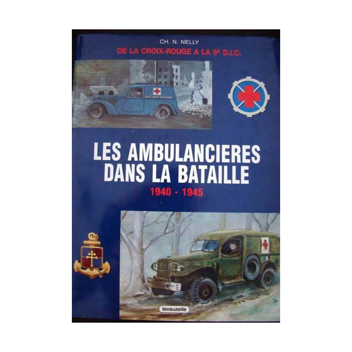 Croix Rouge à la 9ème D.I.C. Les ambulances dans la bataille 1940-1945