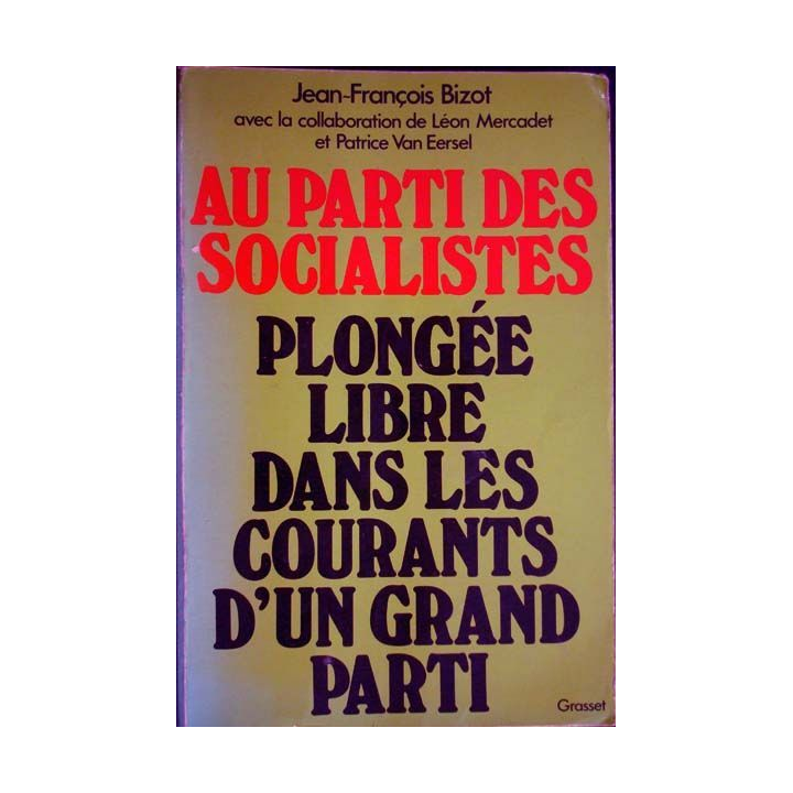 Au parti des socialistes. Plongée libre dans les courants grand parti