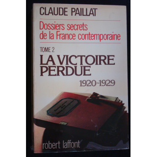 Dossiers secrets de la France contemporaine Tome 2 la victoire perdue
