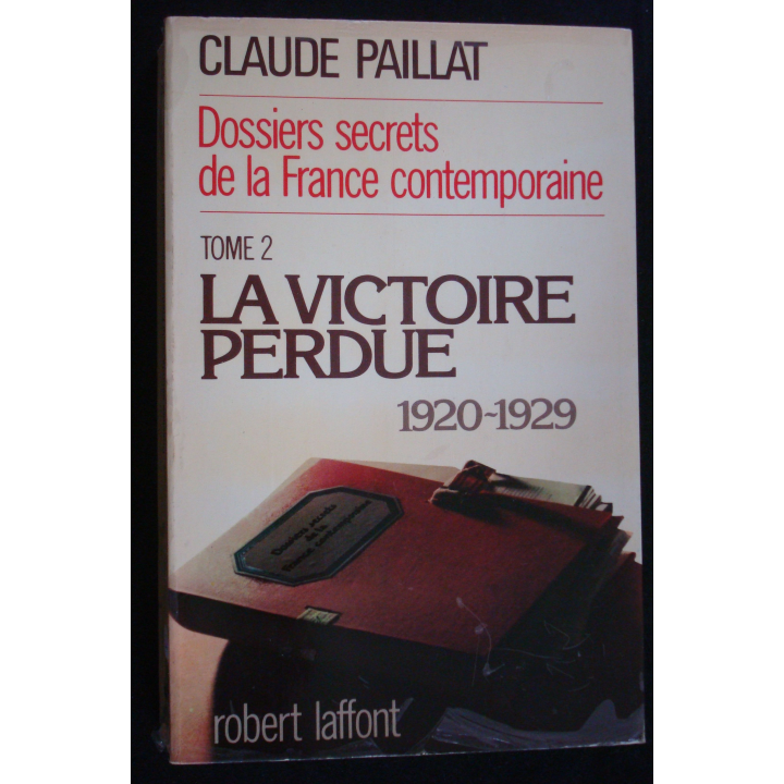 Dossiers secrets de la France contemporaine Tome 2 la victoire perdue