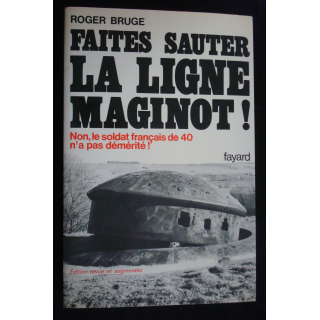 Faites sauter la ligne Maginot ! Non le soldat français de 40 n'a pas