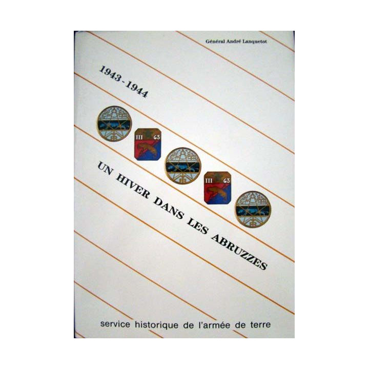 1943-1944, un hiver dans les Abruzzes. A. Lanquetot. Ed. S.H.A.T.