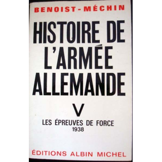Histoire de l'Armée Allemande, les épreuves de la force 1938, tome 5