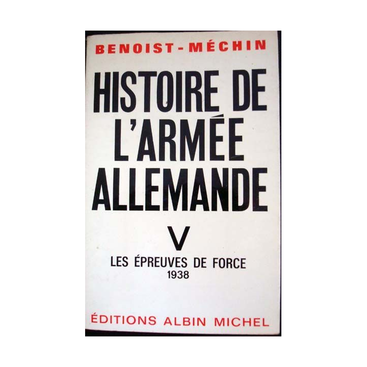 Histoire de l'Armée Allemande, les épreuves de la force 1938, tome 5