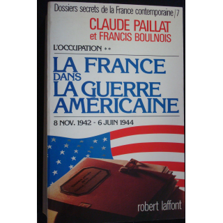 Dossiers secrets Tome 7 la France dans la guerre américaine
