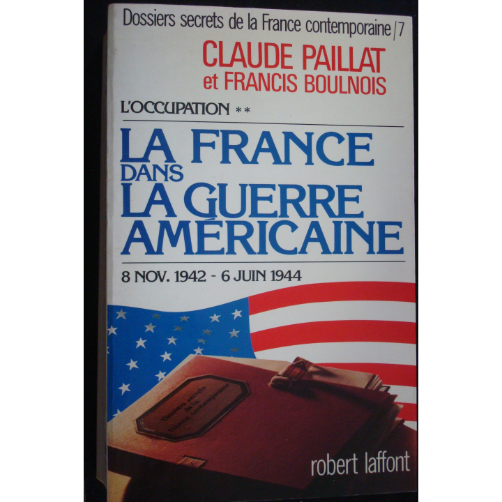 Dossiers secrets Tome 7 la France dans la guerre américaine