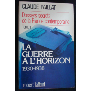 Dossiers secrets de la France contemporaine la guerre à l'horizon 30-38