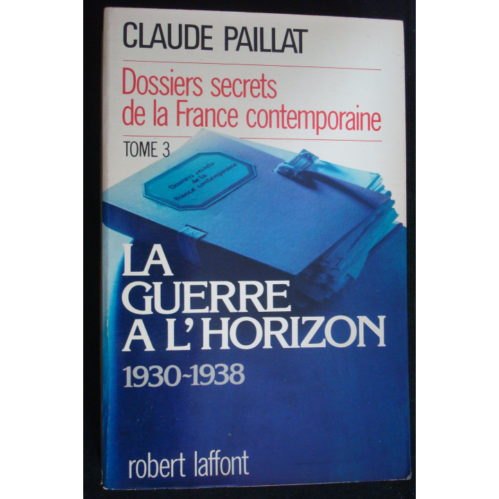 Dossiers secrets de la France contemporaine la guerre à l'horizon 30-38