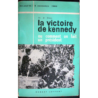 Ce jour-là : 8 Novembre 1960. La victoire de Kennedy. T-H. White