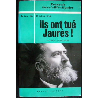 Ce jour-là : 31 Juillet 1914. Ils ont tués Jaurès Foncevieille Laffont