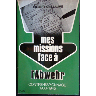 Mes missions face à l'Abwehr - Contre-espionnage 1938-1945