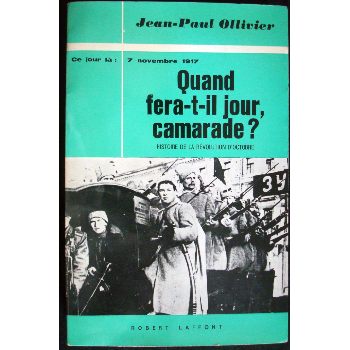 Ce jour-là : 7 Novembre 1917 Quand fera-t-il jour, camarade R. Laffont