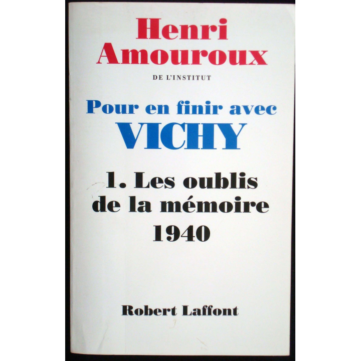 Pour en finir avec Vichy - Tome 1 Les oublis de la mémoire 1940