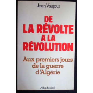 De la révolte à la révolution. Premiers jours de la guerre d'Algérie