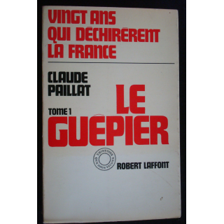 Vingt ans qui déchirèrent la France. Tome 1, le guêpier
