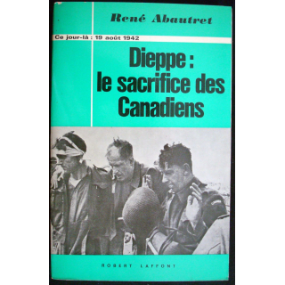 Ce jour-là : 19 Août 1942 Dieppe : le sacrifice des Canadiens Abautret Laffont